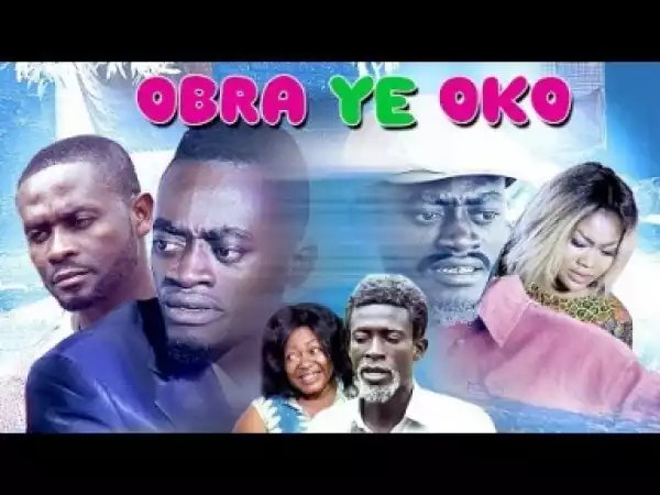 Video: Obra ye Oko 2 Latest Asante Akan Ghanaian Twi Movie